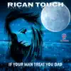 Rican Touch - If Your Man Treat You Bad